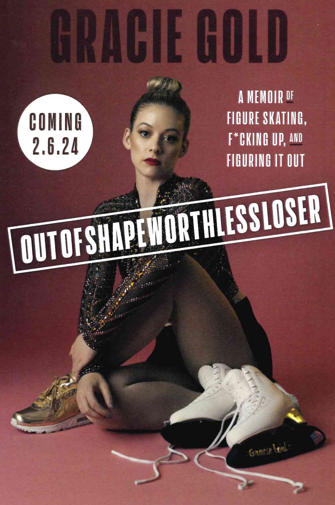  Gracie Gold's book cover: Outofshapeworthlessloser. She sits on the cover wtih a serious face and skates. The description reads, A Memoir of Figure Skating, F*cking Up, and Figuring It Out